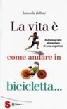 Antonella Bellutti - La vita è come andare in bicicletta