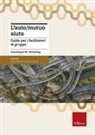Dominique M. Steinberg - L' auto/mutuo aiuto. Guida per i facilitatori di gruppo