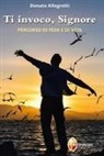 Donato Allegretti - Ti invoco Signore. Percorso di fede e di vita