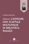 Caterina Ramonda - Come costruire uno scaffale multilingue in biblioteca ragazzi