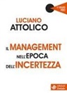 Luciano Attolico - Il management nell'epoca dell'incertezza