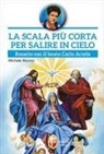 Michele Munno - La scala più corta per salire in cielo. Rosario con il beato Carlo Acutis