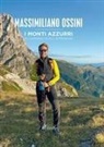 Massimiliano Ossini - I monti azzurri. In cammino sugli Appennini