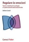 Stefano Canali - Regolare le emozioni. Teorie e metodi per lo sviluppo e il potenziamento dell'autocontrollo