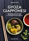 Manuela Vanni - Gyoza giapponesi. Ricettario facile e gustoso per realizzare gyoza, jiaozi e altri prelibati ravioli orientali