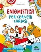 Giulia Tedesco - Enigmistica per cervelli curiosi. Matematica. Logica. Geometria