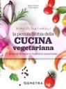 Walter Pedrotti, Paolo Pigozzi - La piccola bibbia della cucina vegetariana principi di base e ricettario essenziale