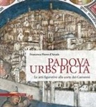 Francesca Flores D'arcais - Padova Urbs Picta. Le arti figurative alla corte dei Carraresi (Aedificium, luoghi dell'arte e della storia)