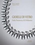 Bianca Cappello, Augusto Panini - Gioielli di vetro. Dalla preistoria al III millennio