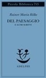 Rainer Maria Rilke - Del paesaggio e altri scritti