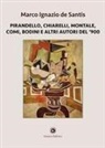 Marco Ignazio De Santis - Pirandello, Chiarelli, Montale, Comi, Bodini e altri autori del '900