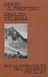 Ubaldo Valbusa, Leonardo Bizzarro - Verso il Trentino. 1902, la prima salita dell'Adamello con gli sci