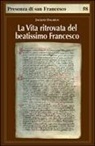 Jacques Dalarun - La vita ritrovata del beatissimo Francesco. La leggenda sconosciuta di Tommaso da Celano