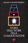 Armand Mattelart, Michèle Mattelart - Storia delle teorie della comunicazione