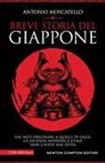Antonio Moscatello - Breve storia del Giappone. Dai miti originari a quelli di oggi: la vicenda nipponica come non l'avete mai letta