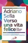 Adriano Sella - Verso una vita felice. Come la bellezza trasforma il mondo