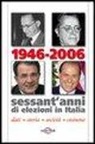 M. Corte - 1946-2006. Sessant'anni di elezioni in Italia. Dati, storia, società, costume