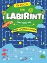 Irene Mazza - Gioca con i labirinti. Acqua, terra, aria. Trova la strada giusta