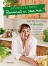Benedetta Rossi - Benvenuti in casa mia! Tante ricette facili e consigli semplici per risparmiare in cucina e in casa