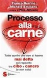 Franco Berrino, Michele Emiliano, Pino Africano - Processo alla carne. Tutto quello che non ci hanno mai detto sul rapporto cibo e cancro (e non solo)