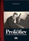 Piero Rattalino - Sergej Prokofiev. La vita, la poetica, lo stile
