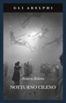 Roberto Bolaño - Notturno cileno