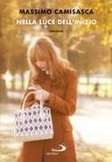 Massimo Camisasca - Nella luce dell'inizio