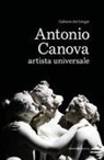 Gilberto Dal Cengio - Antonio Canova artista universale