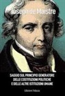 Joseph de Maistre - Saggio sul principio generatore delle costituzioni politiche e delle altre istituzioni umane