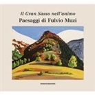 Il Gran Sasso nell'animo. Paesaggi di Fulvio Muzi. Catalogo della mostra (L'Aquilia, 14 marzo-3 aprile 2019)