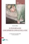 Alessandro Moro - Il pellegrinaggio come esperienza liminale della fede. La trasformazione del pellegrinaggio in senso postmoderno