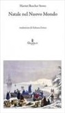 Harriet Beecher Stowe - Natale nel Nuovo Mondo