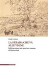 Giada Carboni - La strada che va alle vigne. Edilizia minore nel quartiere romano di Monteverde
