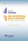 Aldo Grassini - Per un'estetica della tattilità. Ma esistono davvero le arti visive?