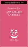 Yasmina Reza - Anne-Marie la beltà