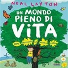Neal Layton - Un mondo pieno di vita. Come proteggere la nostra casa