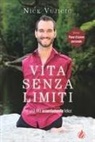 Nick Vujicic - Vita senza limiti. Per una vita assurdamente felice