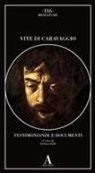 Stefano Zuffi - Vite di Caravaggio. Testimonianze e documenti