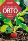 Enrica Boffelli, Guido Sirtori - Il grande libro dell'orto. Guida completa