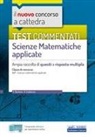 Emiliano Barbuto, S. Calabrese - Il nuovo concorso a cattedra. Test commentati Matematica applicata. Ampia raccolta di quesiti a risposta multipla. Classe A47