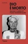 Andy Mcgrath, Filippo Cauz, Gino Cervi - Dio è morto. Ascesa e cadute di Frank Vandenbroucke