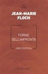 Jean-Marie Floch, Dario Mangano - Forme dell'impronta. Brandt, Cartier-Bresson, Doisneau, Stieglitz, Strand