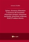 Antonio Paolillo - Igiene, sicurezza alimentare e sicurezza dei lavoratori: situazione europea, situazione nazionale, situazione calabrese, HACCP settore oleario