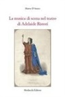 Matteo D'Amico - La musica di scena nel teatro di Adelaide Ristori