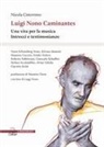 Nicola Cisternino - Luigi Nono Caminantes. Una vita per la musica. Intrecci e testimonianze