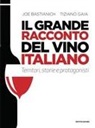 Joe Bastianich, Tiziano Gaia - Il grande racconto del vino italiano. Territori, storie e protagonisti