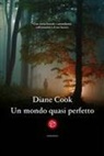 Diane Cook - Un mondo quasi perfetto