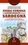 Gianmichele Lisai, Antonio Maccioni - Guida curiosa ai luoghi insoliti della Sardegna