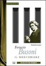 Piero Rattalino, M. T. Iannelli - Ferruccio Busoni. Il mercuriale