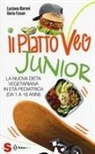 Luciana Baroni, Ilaria Fasan - Il piatto veg junior. La nuova dieta vegetariana in età pediatrica (1-18 anni)